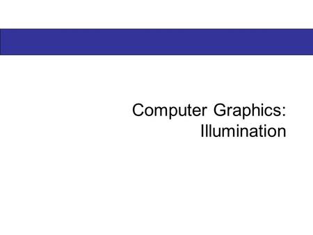 Computer Graphics: Illumination