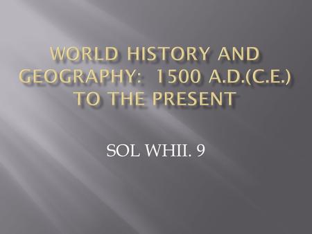 SOL WHII. 9.  The Industrial Revolution began in England and spread to the rest of Western Europe and the United States.