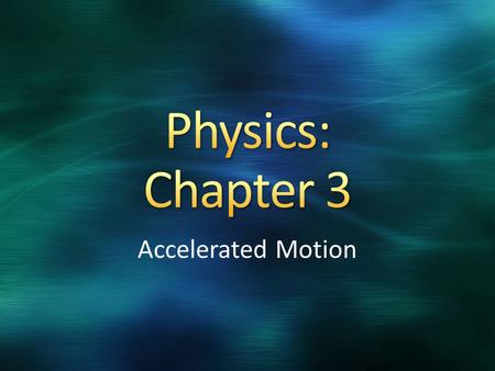 Accelerated Motion. Acceleration Copyright © McGraw-Hill Education 3-1: Acceleration The rate at which an object’s velocity changes. Measured in m/s 2.