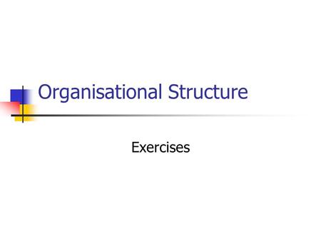 Organisational Structure Exercises. Question 1 What are the major functions and levels in an organisation? How do the information systems used in an organisation.