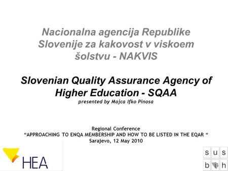 Nacionalna agencija Republike Slovenije za kakovost v viskoem šolstvu - NAKVIS Slovenian Quality Assurance Agency of Higher Education - SQAA presented.