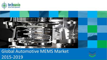 Global Automotive MEMS Market 2015-2019 TechNavio Insights.