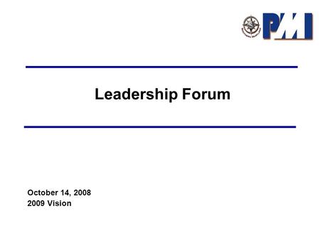 Leadership Forum October 14, 2008 2009 Vision. 2 Extern al Societal Environme nt Task Environme nt Interna l Structure Culture Resources Missio n Performance.