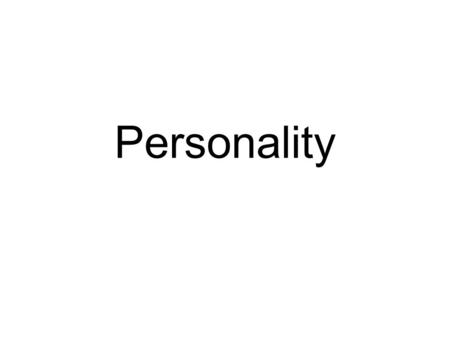 Personality. Personality Consists of the behaviors, attitudes, feelings, and ways of thinking that make you an individual.