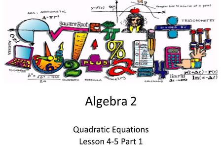 Quadratic Equations Lesson 4-5 Part 1