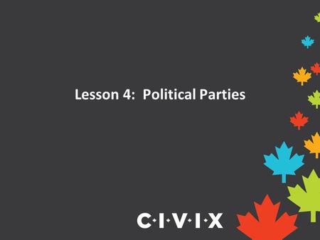Lesson 4: Political Parties. What is a political party? A political party is a group of like-minded individuals with similar goals for their country,