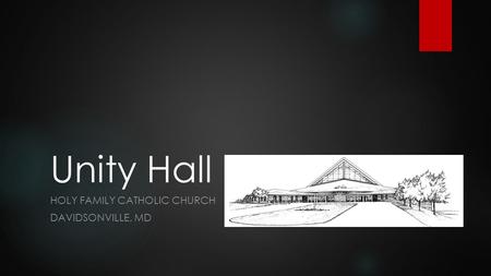 Unity Hall HOLY FAMILY CATHOLIC CHURCH DAVIDSONVILLE, MD.