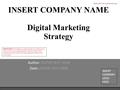INSERT COMPANY NAME Digital Marketing Strategy Author: ENTER TEXT HERE Date: ENTER TEXT HERE INSERT COMPANY LOGO HERE IMPORTANT: This template is provided.