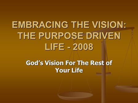 EMBRACING THE VISION: THE PURPOSE DRIVEN LIFE
