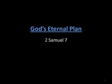 God’s Eternal Plan 2 Samuel 7 1. Introduction: Introduction What would you do when you love a person? 2 2 Samuel 7.