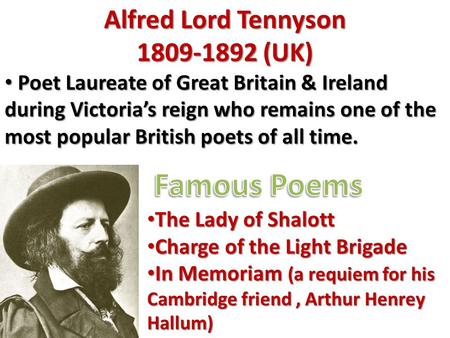 Alfred Lord Tennyson 1809-1892 (UK) Poet Laureate of Great Britain & Ireland during Victoria’s reign who remains one of the most popular British poets.