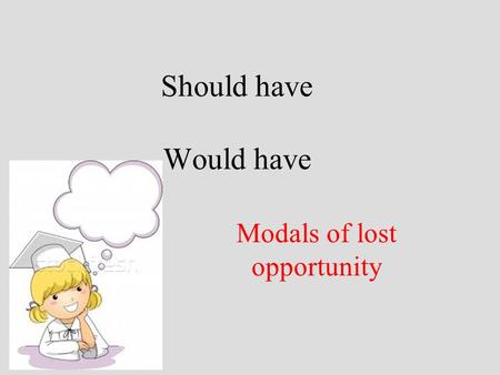 Modals of lost opportunity