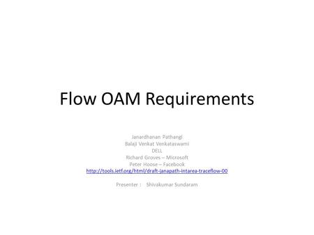 Flow OAM Requirements Janardhanan Pathangi Balaji Venkat Venkataswami DELL Richard Groves – Microsoft Peter Hoose – Facebook