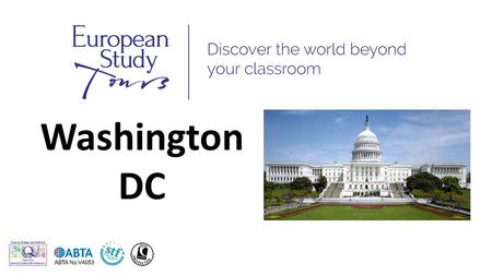 Washington DC. SCHOOLS NAME* TRIP TO WASHINGTON DC Travel Dates DD/MM/YYYY – DD/MM/YYYY.