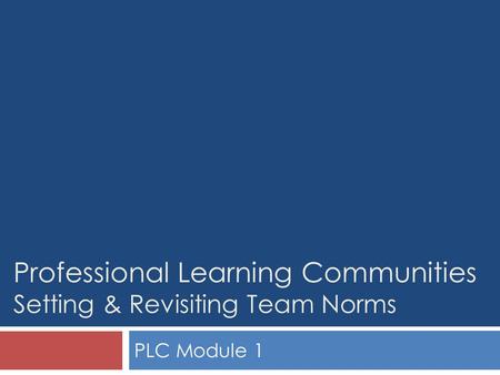 Professional Learning Communities Setting & Revisiting Team Norms