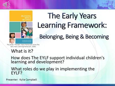 The Early Years Learning Framework: