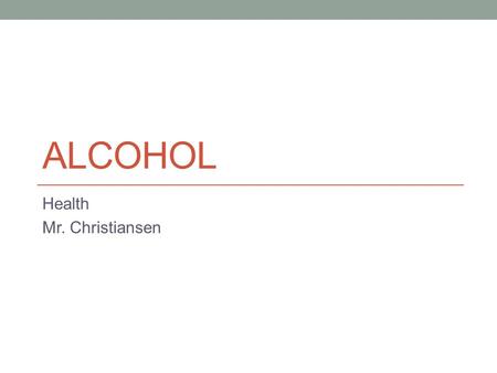 ALCOHOL Health Mr. Christiansen. What is alcohol? Alcohol is a depressant drug that is produced by a chemical reaction in some foods and that has powerful.