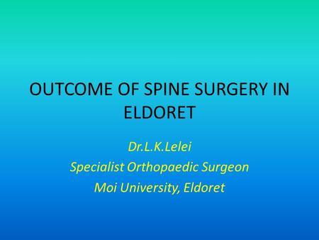 OUTCOME OF SPINE SURGERY IN ELDORET