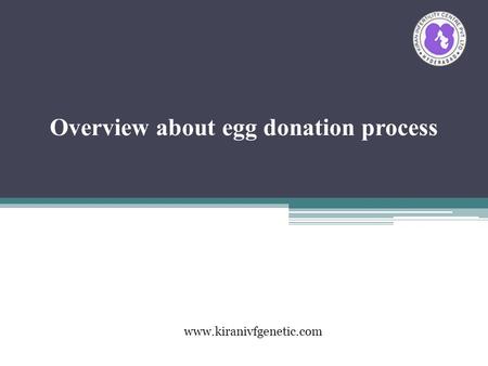 Overview about egg donation process www.kiranivfgenetic.com.