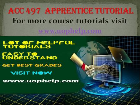 For more course tutorials visit www.uophelp.com. ACC 497 Entire Course ACC 497 Individual Assignment FASB Codification System Orientation Paper ACC 497.