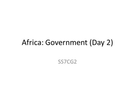 Africa: Government (Day 2) SS7CG2. Republic of Kenya.