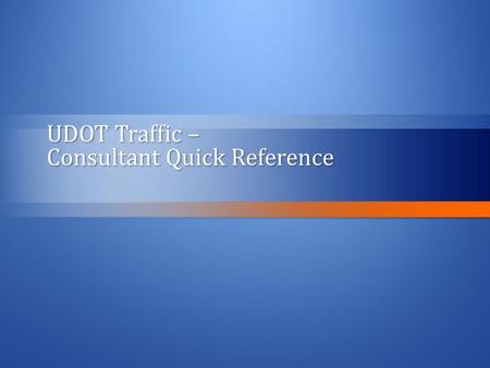 UDOT Traffic – Consultant Quick Reference. Entering Project Information: 1)Log into UDOT Traffic website: https://511.commuterlink.utah.gov/alerts/ https://511.commuterlink.utah.gov/alerts/