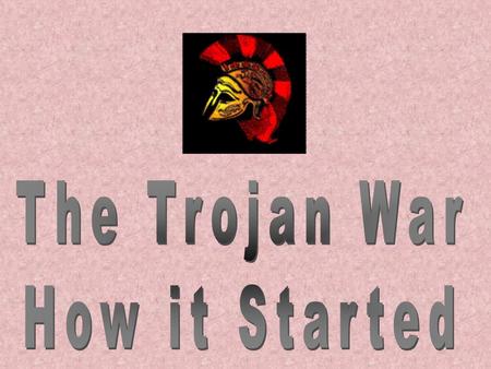 The Trojan War How it Started.