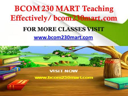 BCOM 230 MART Teaching Effectively/ bcom230mart.com FOR MORE CLASSES VISIT www.bcom230mart.com.