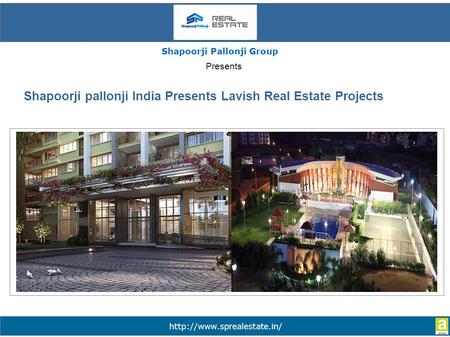 Shapoorji pallonji India Presents Lavish Real Estate Projects Shapoorji Pallonji Group Presents.