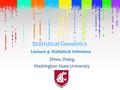 Statistical Genomics Zhiwu Zhang Washington State University Lecture 4: Statistical inference.