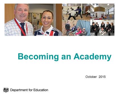 Becoming an Academy October 2015. Academies Act 2010 offers all schools the opportunity to become Academies, with the support of their governing body.