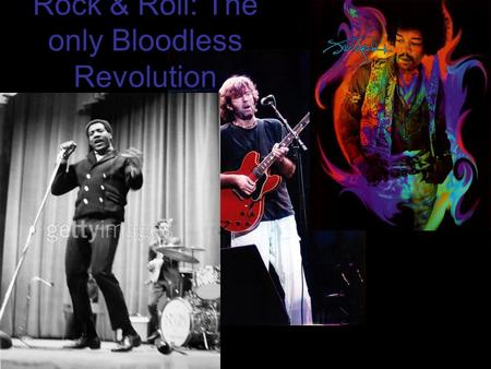 Rock & Roll: The only Bloodless Revolution By Patrick Jones.