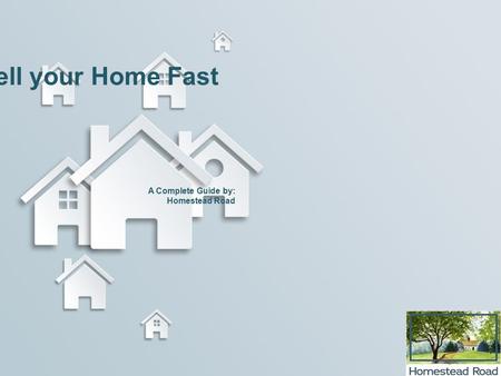 A Complete Guide by: Homestead Road How a House Buyer Agent Help you Sell your Home Fast.
