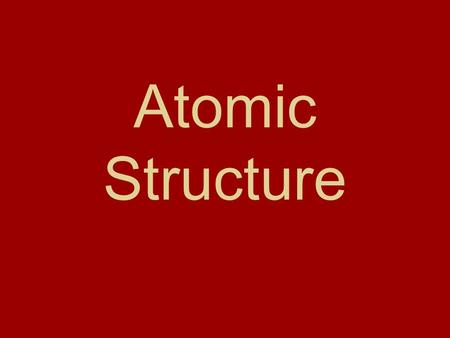 Atomic Structure.