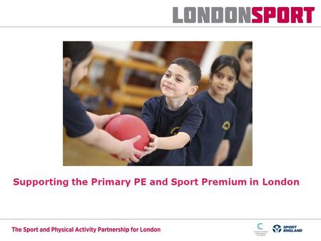 Supporting the Primary PE and Sport Premium in London.
