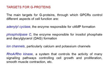 TARGETS FOR G-PROTEINS The main targets for G-proteins, through which GPCRs control different aspects of cell function are: adenylyl cyclase, the enzyme.