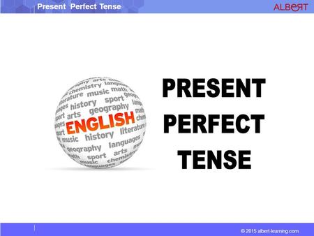 Present Perfect Tense © 2015 albert-learning.com.