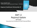 RHP 12 Regional Update Jeff Dane Executive Vice President & Chief Financial Officer.