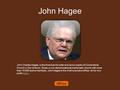 John Hagee John Charles Hagee is the American founder and senior pastor of Cornerstone Church in San Antonio, Texas, a non-denominational charismatic church.