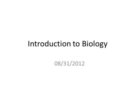 Introduction to Biology 08/31/2012. Goal for the day 1.Be able to pick out the parts of the scientific method. 2.Be able to calculate total magnification.