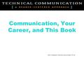 Communication, Your Career, and This Book Paul V. Anderson’s Technical Communication, 8 th ed.