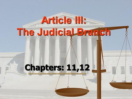 Article III: The Judicial Branch Chapters: 11,12