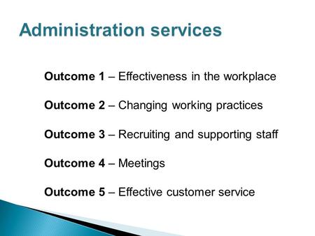Outcome 1 – Effectiveness in the workplace Outcome 2 – Changing working practices Outcome 3 – Recruiting and supporting staff Outcome 4 – Meetings Outcome.