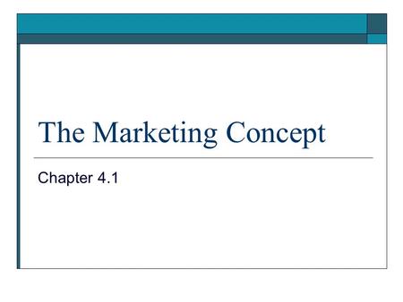 The Marketing Concept Chapter 4.1.