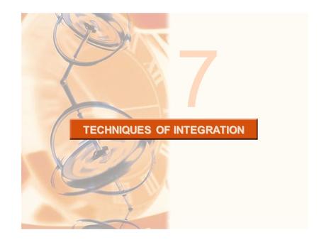 7 TECHNIQUES OF INTEGRATION. As we have seen, integration is more challenging than differentiation. –In finding the derivative of a function, it is obvious.