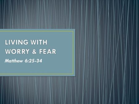 LIVING WITH WORRY & FEAR
