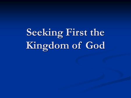 Seeking First the Kingdom of God. Problems facing God’s people: Sins of the flesh Sins of the flesh Galatians 5:24 …those who are Christ’s have crucified.