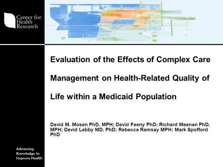 Advancing Knowledge to Improve Health Evaluation of the Effects of Complex Care Management on Health-Related Quality of Life within a Medicaid Population.