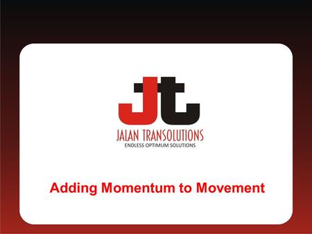 Adding Momentum to Movement.  Jalan Transolutions (India) Ltd., formerly known as Jalan Carriers Pvt. Ltd.,  We had started its progressive journey.