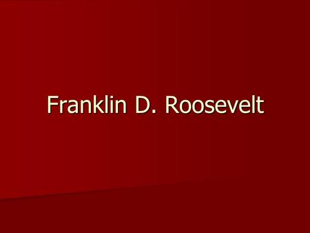 Franklin D. Roosevelt. Add to your President Chart Franklin D. Roosevelt Franklin D. Roosevelt #32 #32 1933 – 1945 1933 – 1945 The New Deal, WWII The.